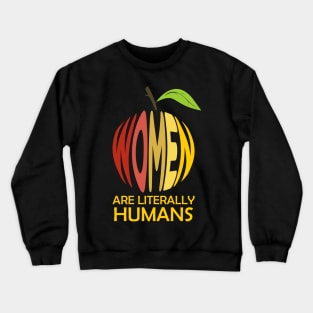 Embrace Sarcasm with this "Women Are Literally Human Crewneck Sweatshirt